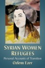 Image for Syrian Women Refugees: Personal Accounts of Transition