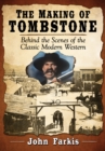 Image for Making of Tombstone: Behind the Scenes of the Classic Modern Western