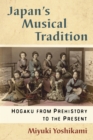 Image for Japan&#39;s musical tradition: hogaku from prehistory to the present