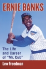 Image for Ernie Banks: the life and career of &quot;Mr. Cub&quot;