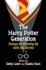 Image for The Harry Potter generation: essays on growing up with the series