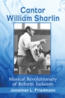 Image for Cantor William Sharlin: Musical Revolutionary of Reform Judaism.
