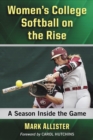 Image for Women&#39;s College Softball On the Rise: A Season Inside the Game