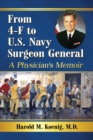 Image for From 4-F to U.S. Navy Surgeon General: a physician&#39;s memoir