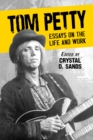 Image for Tom Petty: essays on the life and work
