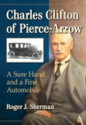 Image for Charles Clifton of Pierce-Arrow: a sure hand and a fine automobile