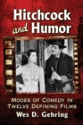 Image for Hitchcock and humor: modes of comedy in twelve defining films