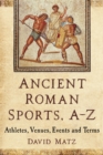 Image for Ancient Roman sports, A/Z: athletes, venues, events and terms