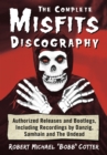 Image for The complete Misfits discography: authorized releases and bootlegs, including recordings by Danzig, Samhain and the Undead