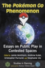 Image for The Pokemon Go Phenomenon: Essays on Public Play in Contested Spaces