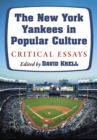 Image for The New York Yankees in Popular Culture: Critical Essays