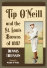 Image for Tip O&#39;Neill and the St. Louis Browns of 1887