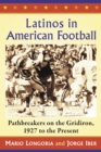 Image for Latinos in American Football: Pathbreakers on the Gridiron, 1927 to the Present