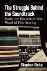 Image for The Struggle Behind the Soundtrack: Inside the Discordant New World of Film Scoring