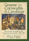 Image for Greene and Cornwallis in the Carolinas: the pivotal struggle in the American Revolution, 1780-1781