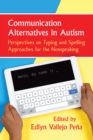 Image for Communication alternatives in autism: perspectives on typing and spelling approaches for the nonspeaking