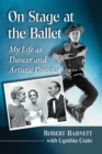 Image for On Stage at the Ballet: My Life as Dancer and Artistic Director