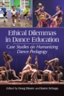 Image for Ethical dilemmas in dance education: case studies on humanizing dance pedagogy