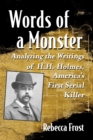 Image for Words of a Monster: Analyzing the Writings of H.h. Holmes, America&#39;s First Serial Killer
