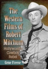 Image for Western Films of Robert Mitchum: Hollywood&#39;s Cowboy Rebel