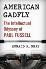 Image for American Gadfly: The Intellectual Odyssey of Paul Fussell