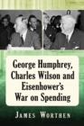 Image for George Humphrey, Charles Wilson and Eisenhower&#39;s war on spending