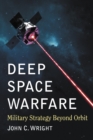 Image for Deep Space Warfare: Military Strategy Beyond Orbit
