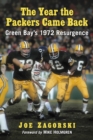 Image for Year the Packers Came Back: Green Bay&#39;s 1972 Resurgence