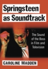 Image for Springsteen as Soundtrack: The Sound of the Boss in Film and Television