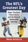 Image for The Nfl&#39;s Greatest Day: Roger Staubach, Franco Harris and the Story of Immaculate Saturday