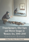 Image for Doppelgangers, Alter Egos and Mirror Images in Western Art, 1840-2010: Critical Essays