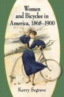 Image for Women and Bicycles in America, 1868-1900