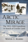 Image for Arctic mirage: the 1913-1920 expedition in search of Crocker Land