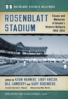 Image for Rosenblatt Stadium: Essays and Memories of Omaha&#39;s Historic Ballpark, 1948-2012