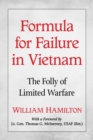 Image for Formula for failure in Vietnam: the folly of limited warfare