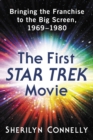 Image for The first Star trek movie: bringing the franchise to the big screen, 1969-1980