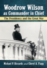 Image for Woodrow Wilson as Commander in Chief: The Presidency and the Great War
