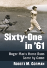 Image for Sixty-one in &#39;61: Roger Maris home runs game by game