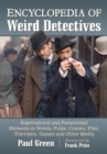Image for Encyclopedia of Weird Detectives: Supernatural and Paranormal Elements in Novels, Pulps, Comics, Film, Television, Games and Other Media