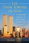 Image for The Twin Towers in Film: A Cinematic History of New York&#39;s World Trade Center