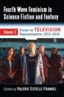 Image for Fourth Wave Feminism in Science Fiction and Fantasy: Volume 2. Essays on Television Representations, 2013-2019