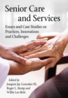 Image for Senior Care and Services: Essays and Case Studies on Practices, Innovations and Challenges