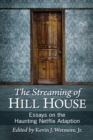 Image for The Streaming of Hill House: Essays on the Haunting Netflix Adaption