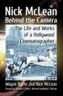 Image for Nick McLean, Sr., Behind the Camera: The Life and Works of a Hollywood Cinematographer