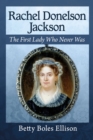 Image for Rachel Donelson Jackson: The Life of the First Lady Who Never Was