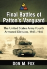 Image for Final battles of Patton&#39;s vanguard: the United States Army Fourth Armored Division, 1945-1946