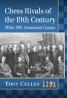 Image for Chess Rivals of the 19th Century: With 300 Annotated Games