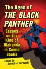 Image for The Ages of the Black Panther: Essays on the King of Wakanda in Comic Books