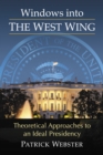 Image for Windows Into the West Wing: Theoretical Approaches to an Ideal Presidency