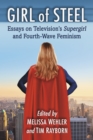 Image for Girl of Steel: Essays on Television&#39;s Supergirl and Fourth-Wave Feminism
